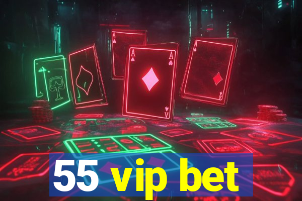 55 vip bet